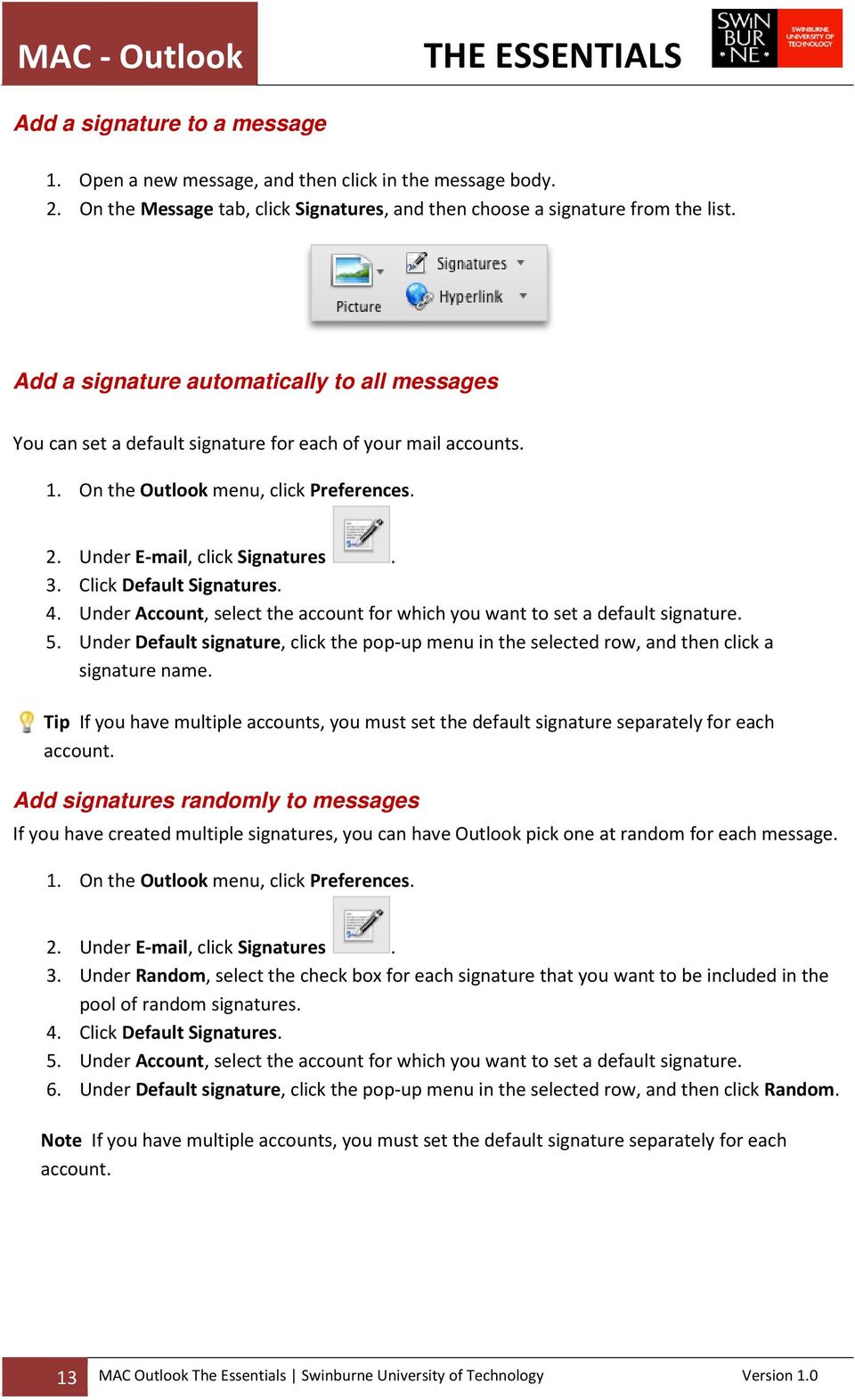 Click Default Signatures. 4. Under Account, select the account for which you want to set a default signature. 5.