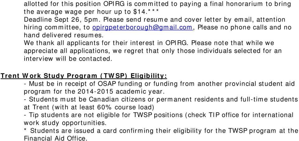 We thank all applicants for their interest in OPIRG. Please note that while we appreciate all applications, we regret that only those individuals selected for an interview will be contacted.