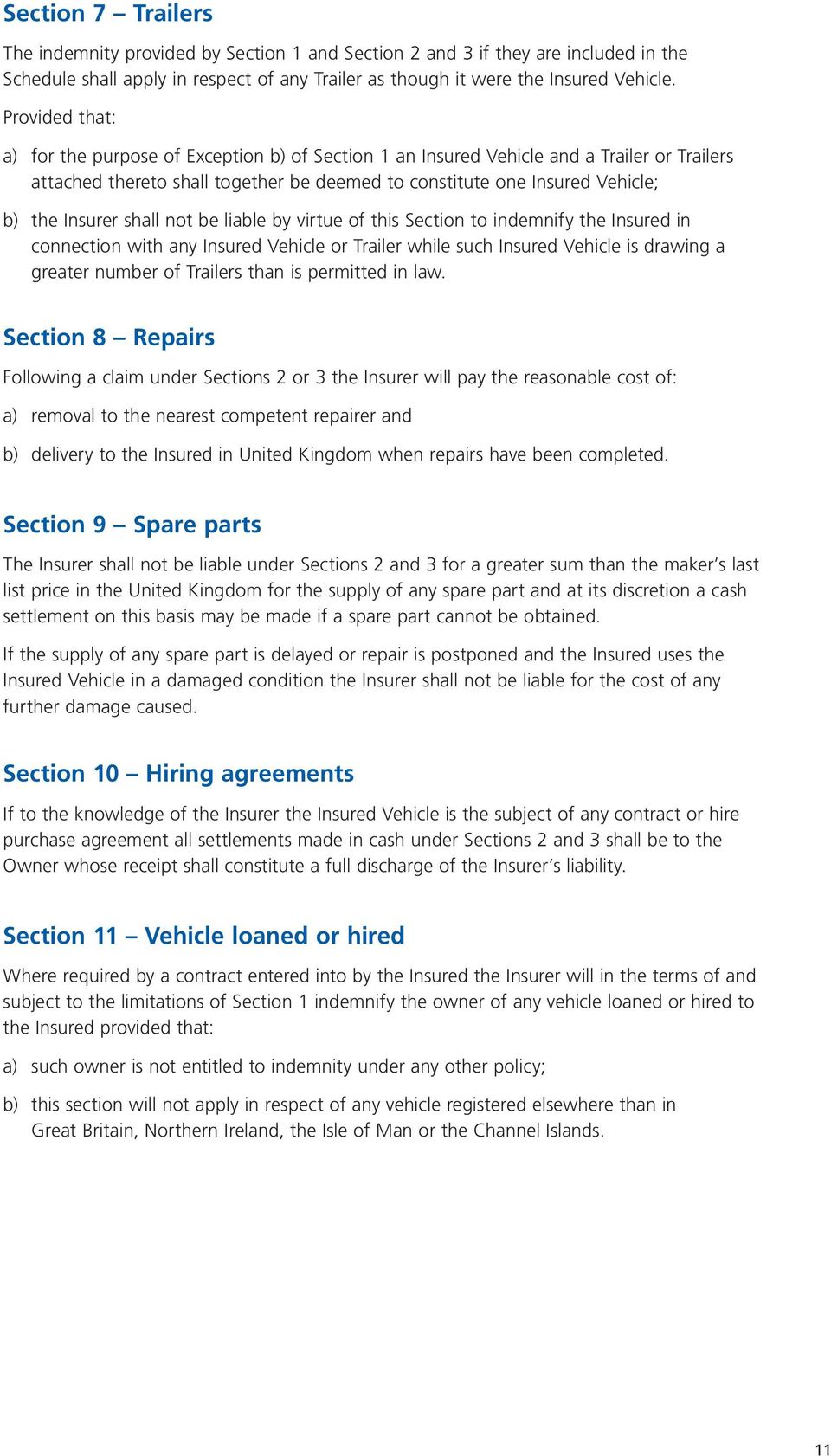 shall not be liable by virtue of this Section to indemnify the Insured in connection with any Insured Vehicle or Trailer while such Insured Vehicle is drawing a greater number of Trailers than is