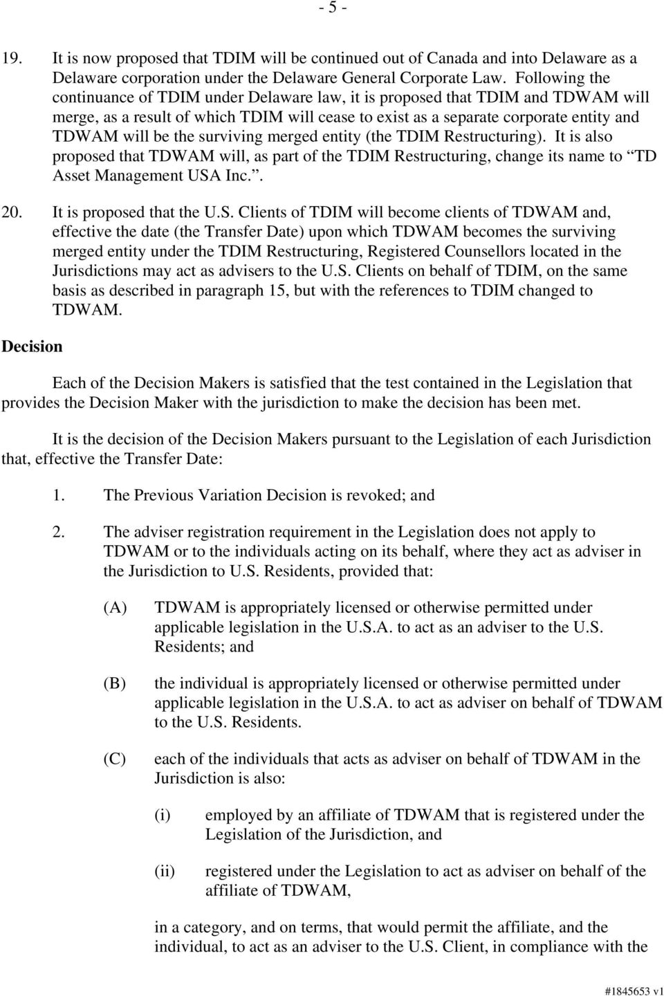 surviving merged entity (the TDIM Restructuring). It is also proposed that TDWAM will, as part of the TDIM Restructuring, change its name to TD Asset Management USA Inc.. 20.