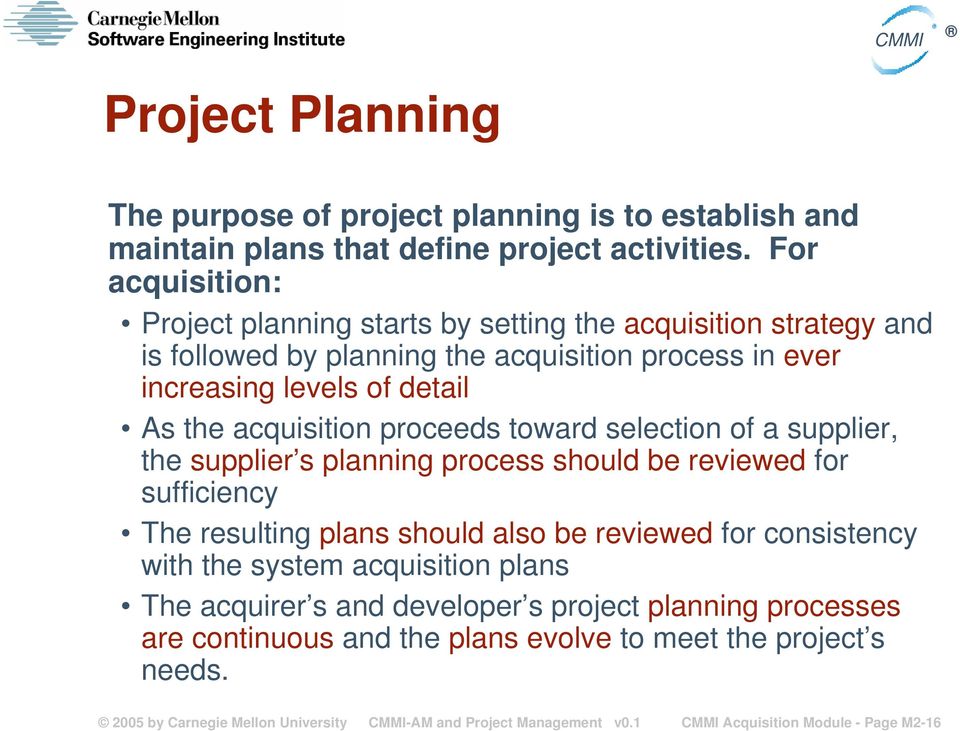 acquisition proceeds toward selection of a supplier, the supplier s planning process should be reviewed for sufficiency The resulting plans should also be reviewed for consistency