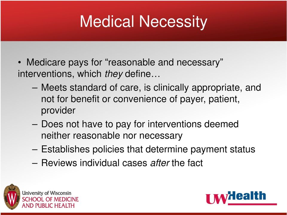 payer, patient, provider Does not have to pay for interventions deemed neither reasonable nor