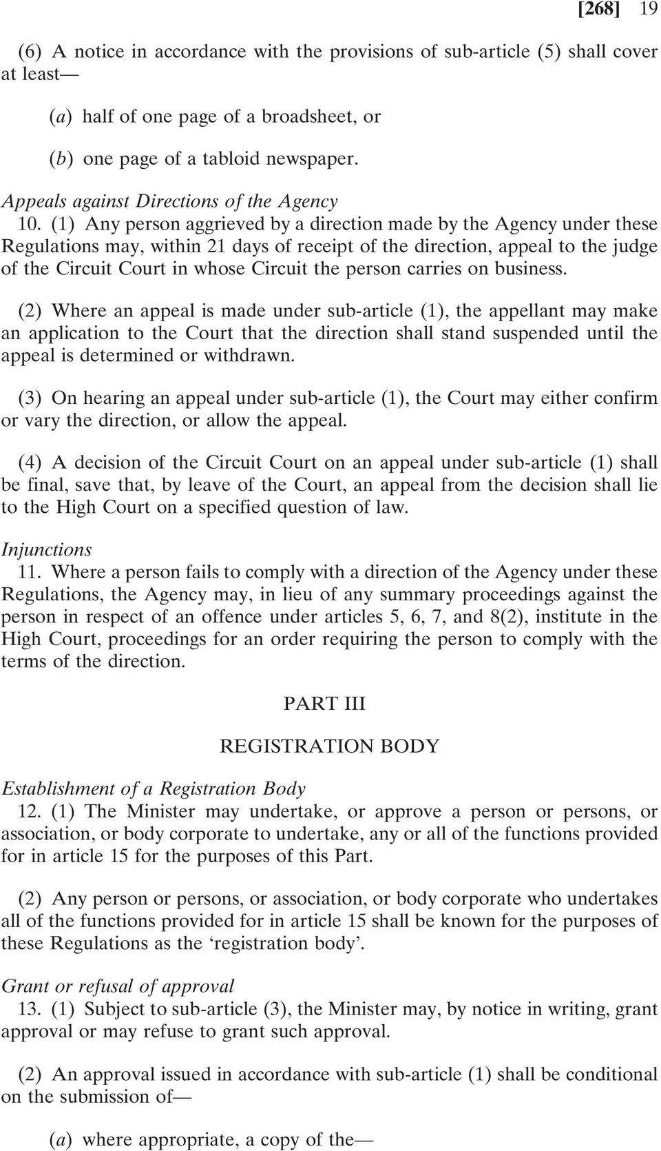 (1) Any person aggrieved by a direction made by the Agency under these Regulations may, within 21 days of receipt of the direction, appeal to the judge of the Circuit Court in whose Circuit the