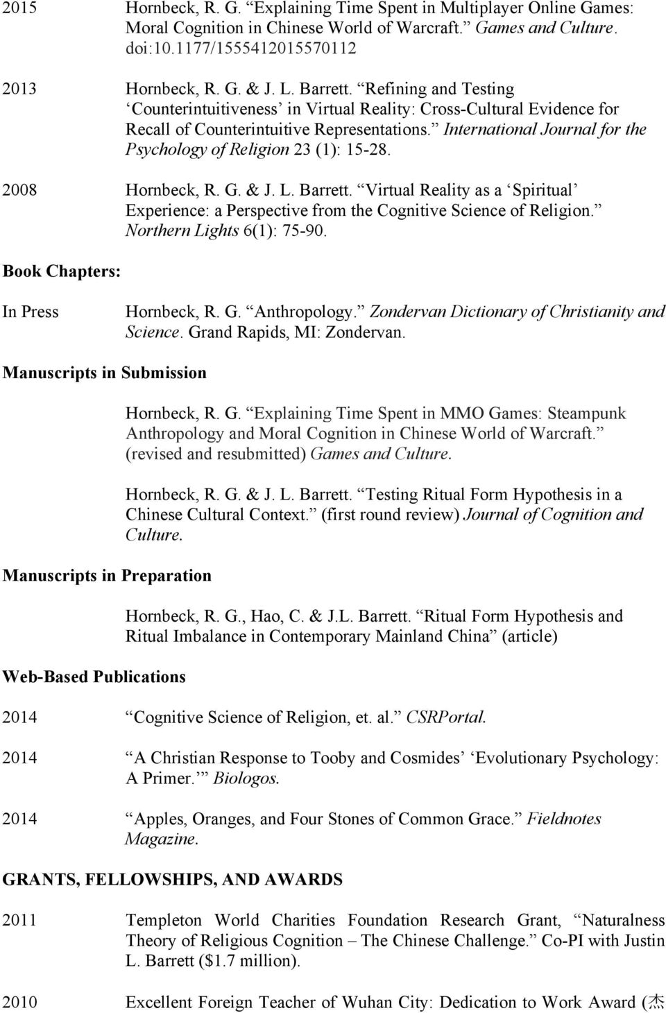 International Journal for the Psychology of Religion 23 (1): 15-28. 2008 Hornbeck, R. G. & J. L. Barrett.