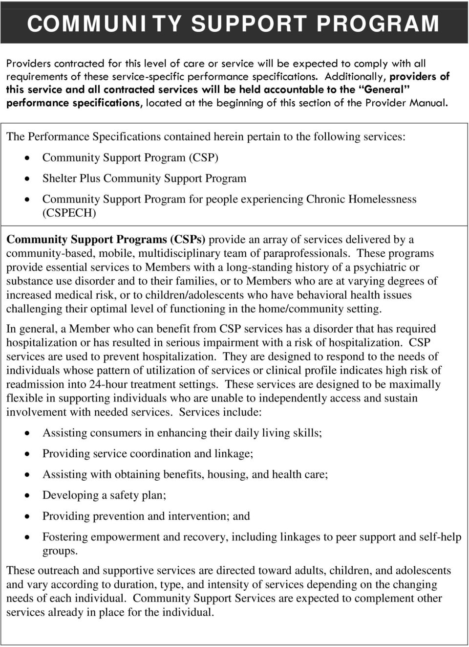 The Performance Specifications contained herein pertain to the following services: Community Support Program (CSP) Shelter Plus Community Support Program Community Support Program for people