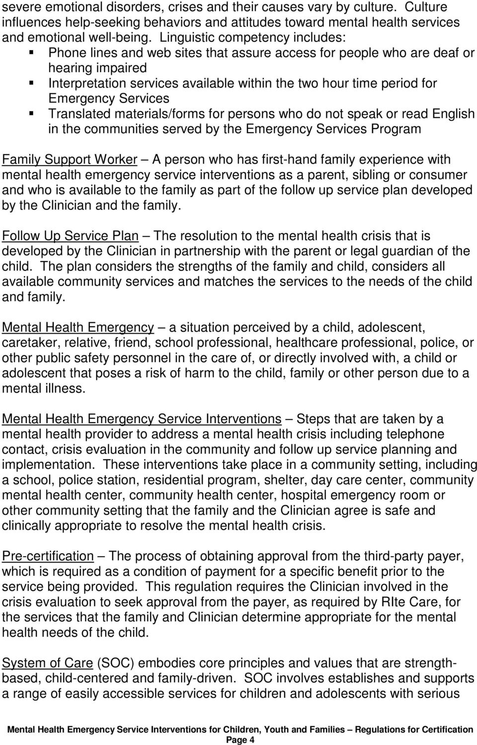 Emergency Services Translated materials/forms for persons who do not speak or read English in the communities served by the Emergency Services Program Family Support Worker A person who has