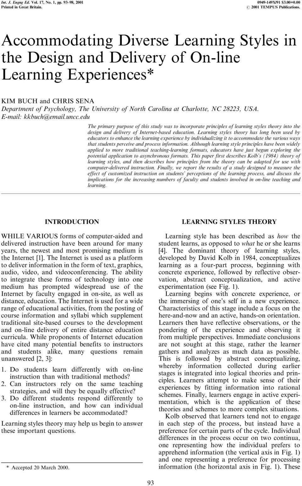 28223, USA. E-mail: kkbuch@email.uncc.edu The primary purpose of this study was to incorporate principles of learning styles theory into the design and delivery of Internet-based education.