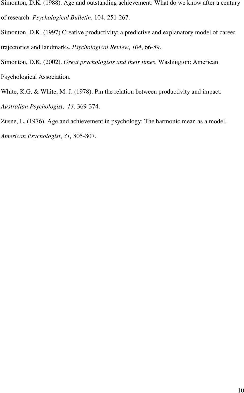 J. (1978). Pm the relation between productivity and impact. Australian Psychologist, 13, 369-374. Zusne, L. (1976).