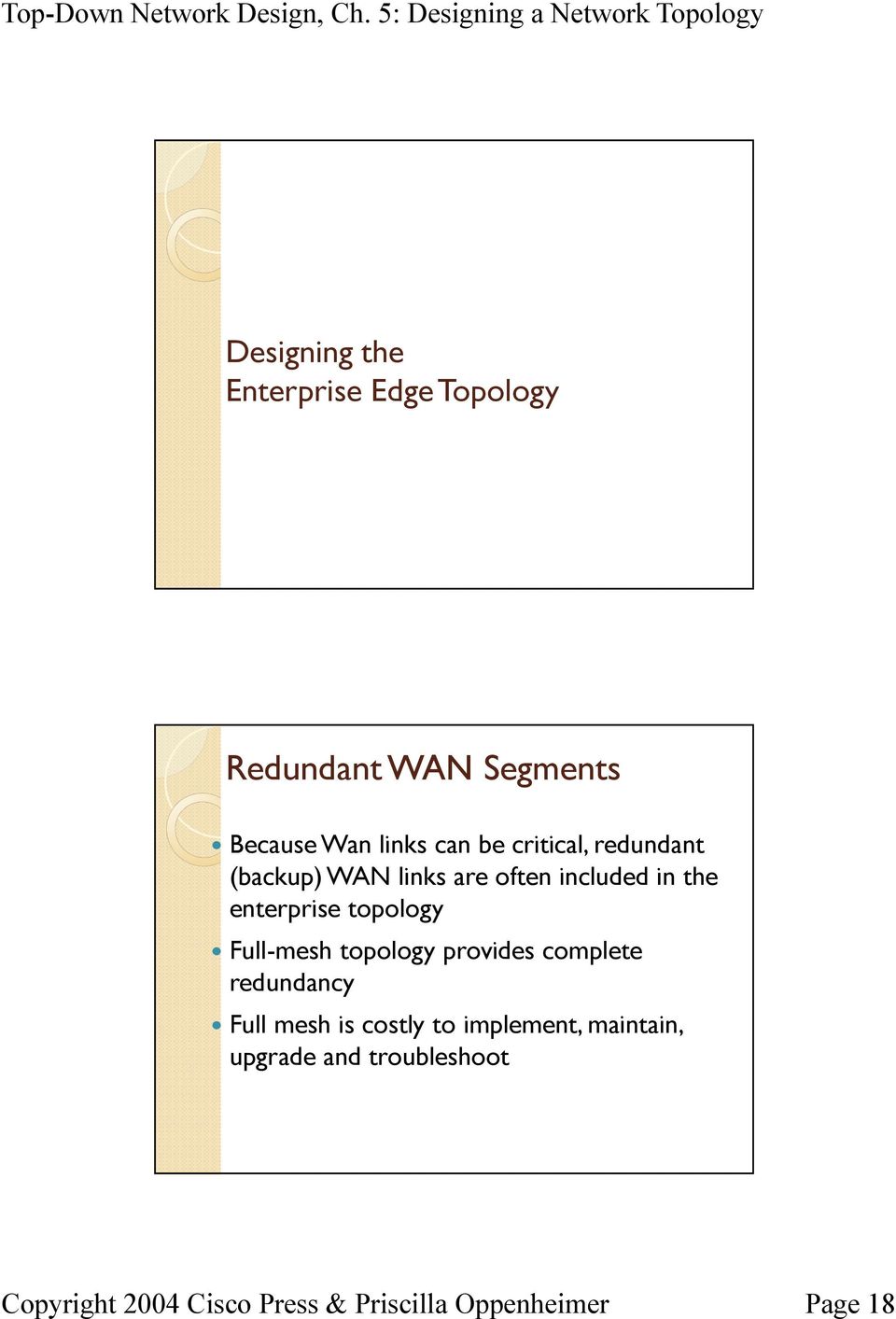 the enterprise topology Full-mesh topology provides complete redundancy