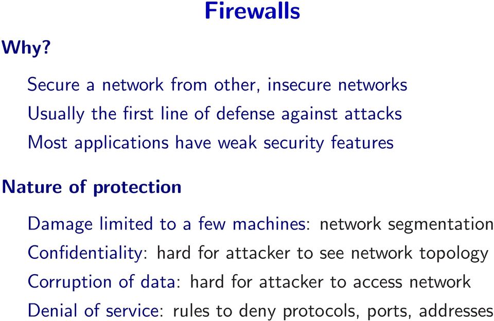 applications have weak security features Nature of protection Damage limited to a few machines: