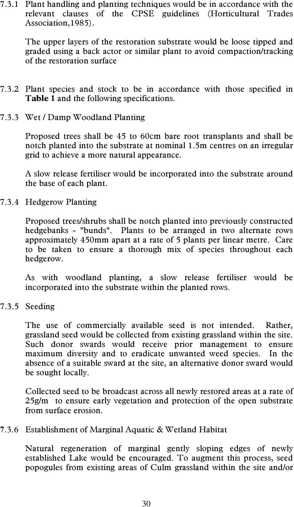 2 Plant species and stock to be in accordance with those specified in Table 1 and the following specifications. 7.3.