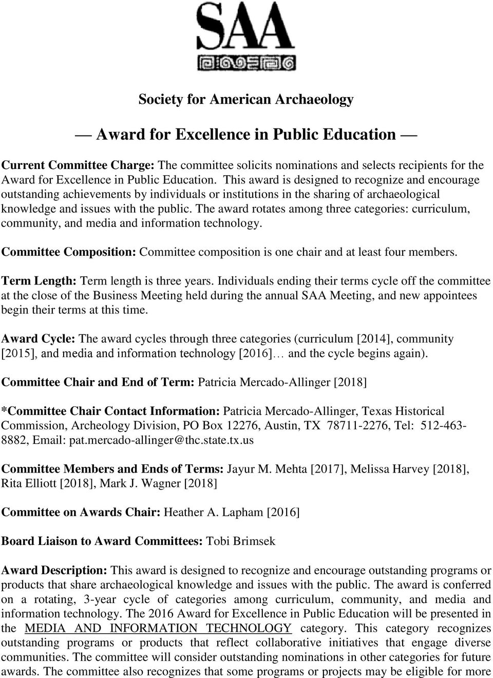 The award rotates among three categories: curriculum, community, and media and information technology. Committee Composition: Committee composition is one chair and at least four members.