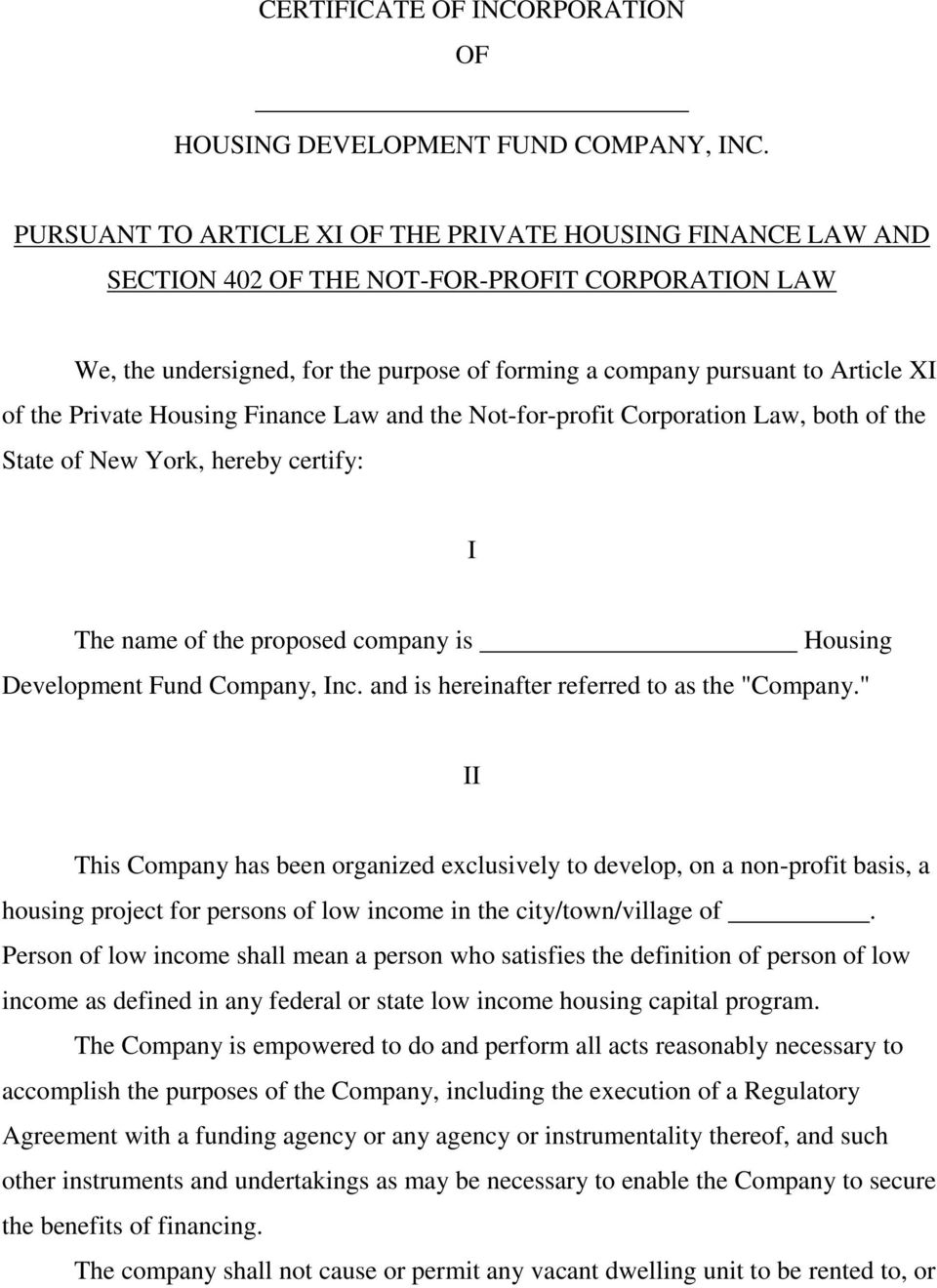 Private Housing Finance Law and the Not-for-profit Corporation Law, both of the State of New York, hereby certify: I The name of the proposed company is Housing Development Fund Company, Inc.