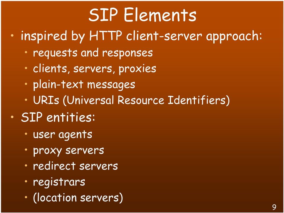 URIs (Universal Resource Identifiers) SIP entities: user