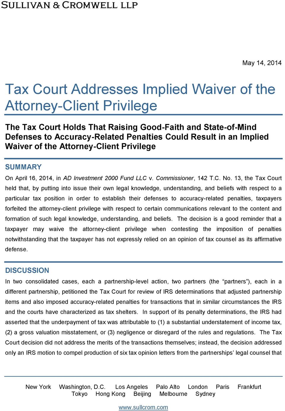 13, the Tax Court held that, by putting into issue their own legal knowledge, understanding, and beliefs with respect to a particular tax position in order to establish their defenses to