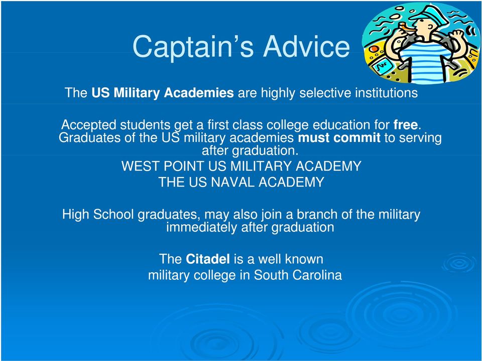 Graduates of the US military academies must commit to serving after graduation.