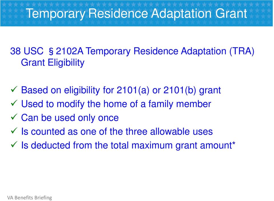 grant Used to modify the home of a family member Can be used only once Is