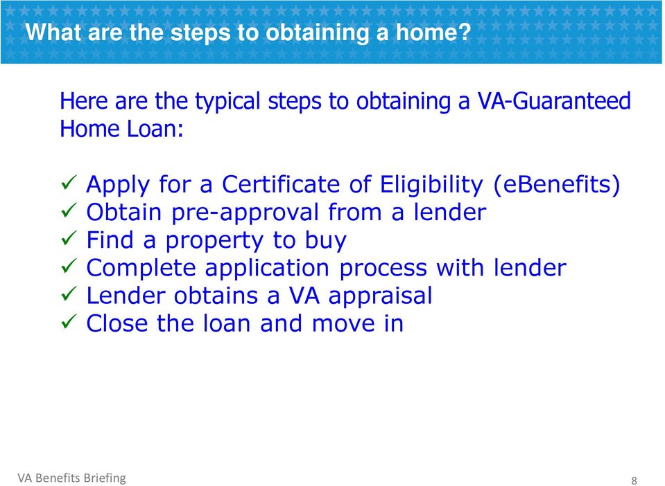 Certificate of Eligibility (ebenefits) Obtain pre-approval from a lender Find