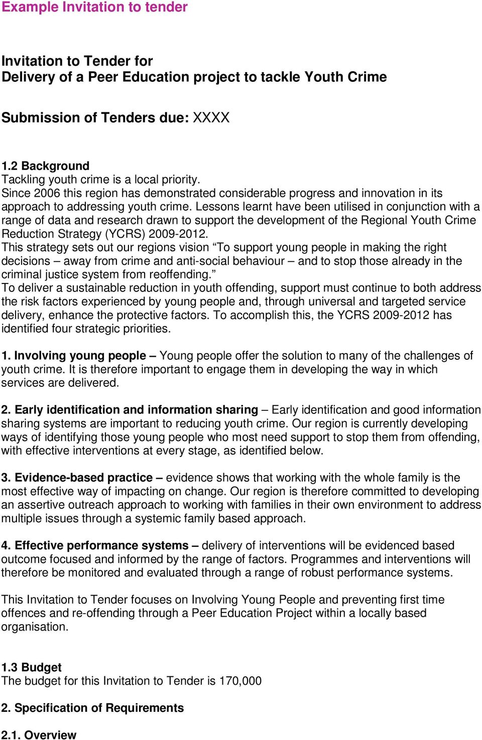 Lessons learnt have been utilised in conjunction with a range of data and research drawn to support the development of the Regional Youth Crime Reduction Strategy (YCRS) 2009-2012.