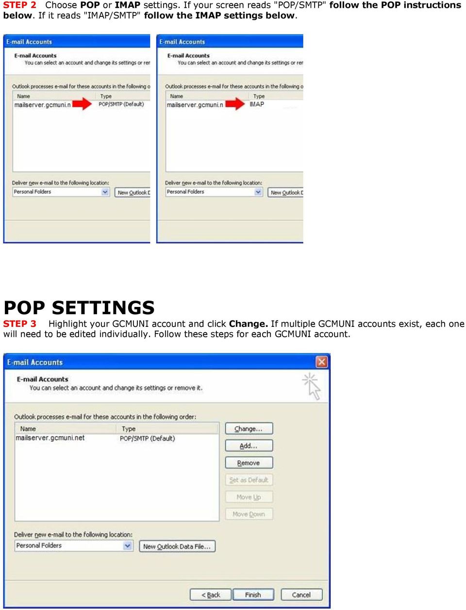 If it reads "IMAP/SMTP" follow the IMAP settings below.