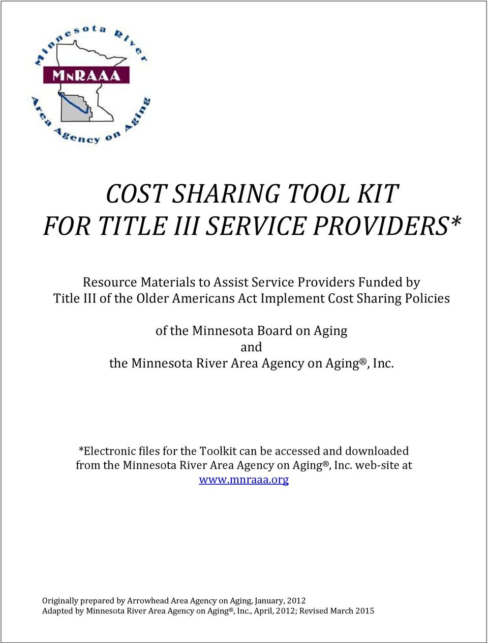 *Electronic files for the Toolkit can be accessed and downloaded from the Minnesota River Area Agency on Aging, Inc. web-site at www.mnraaa.