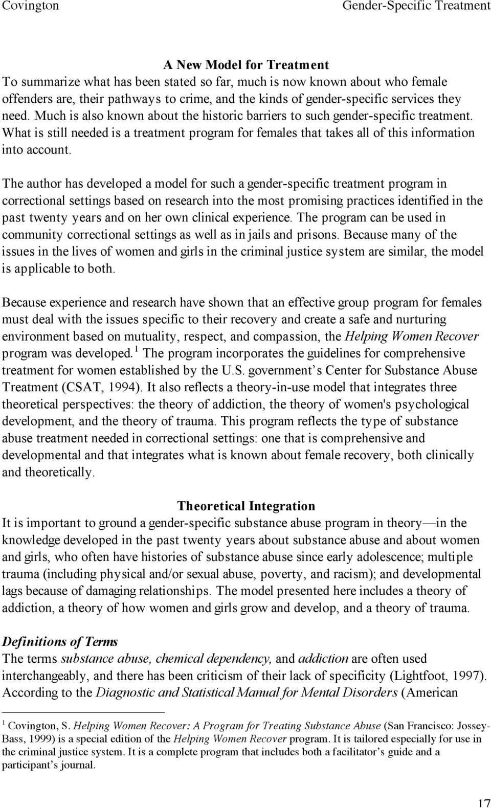 The author has developed a model for such a gender-specific treatment program in correctional settings based on research into the most promising practices identified in the past twenty years and on