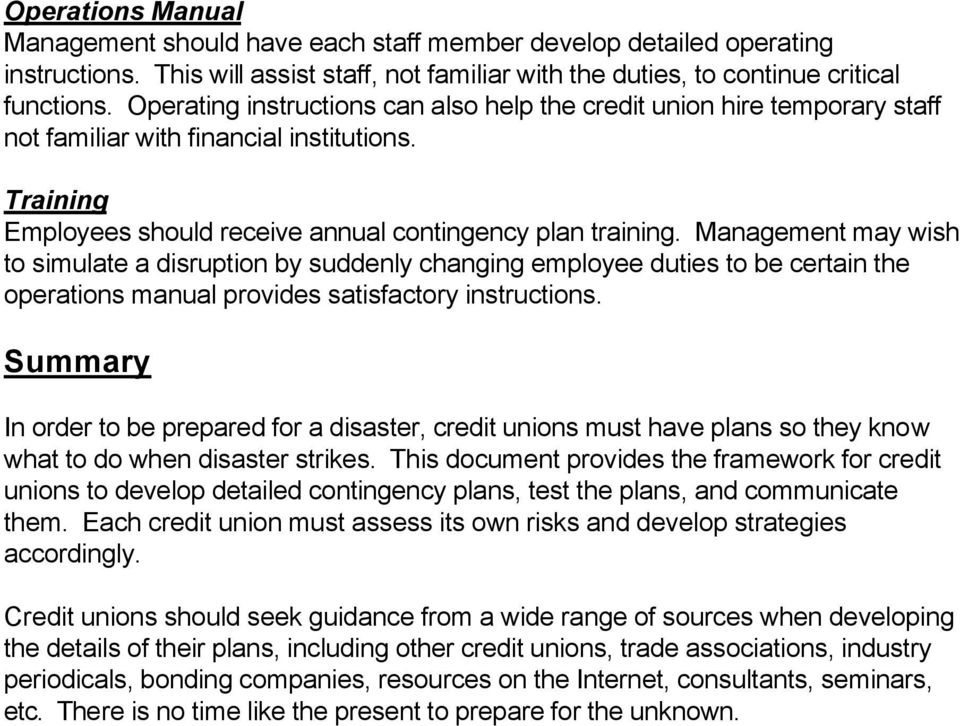Management may wish to simulate a disruption by suddenly changing employee duties to be certain the operations manual provides satisfactory instructions.