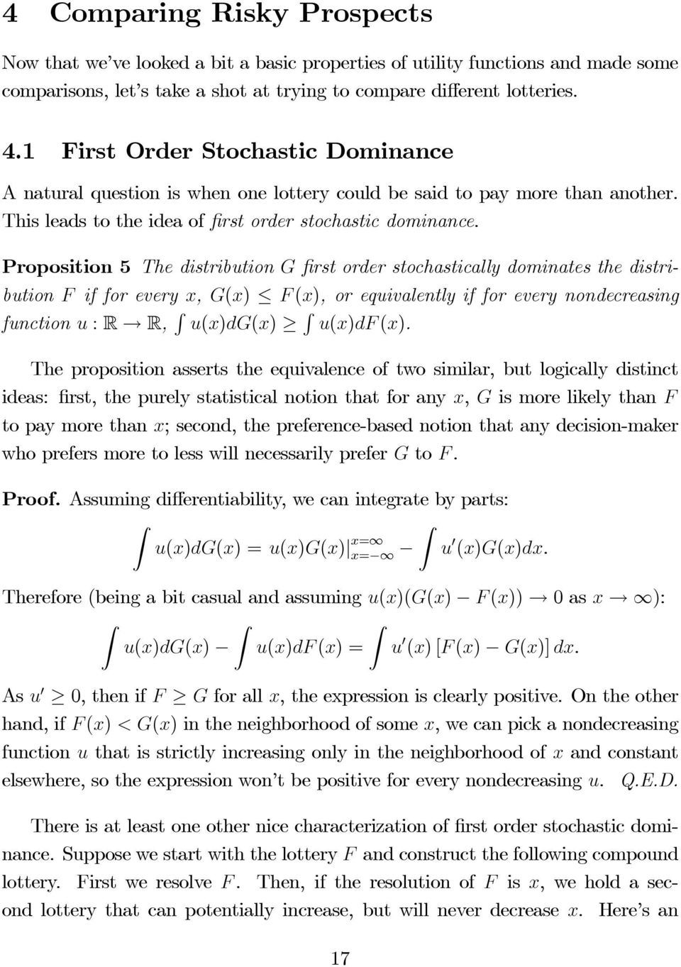 Proposition 5 The distribution G first order stochastically dominates the distribution F if for every x, G(x) F (x), or equivalently if for every nondecreasing function u : R R, R u(x)dg(x) R u(x)df