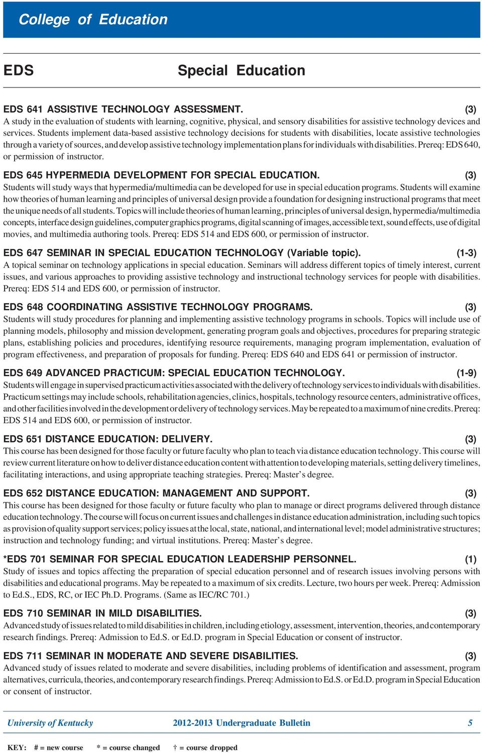 implementation plans for individuals with disabilities. Prereq: 640, or permission of instructor. 645 HYPERMEDIA DEVELOPMENT FOR SPECIAL EDUCATION.