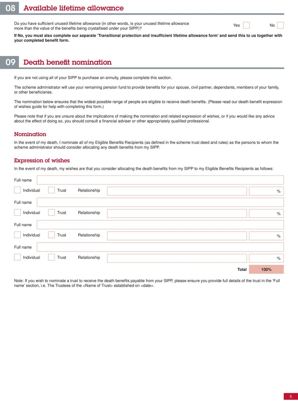 09 Death benefit nomination If you are not using all of your SIPP to purchase an annuity, please complete this section.