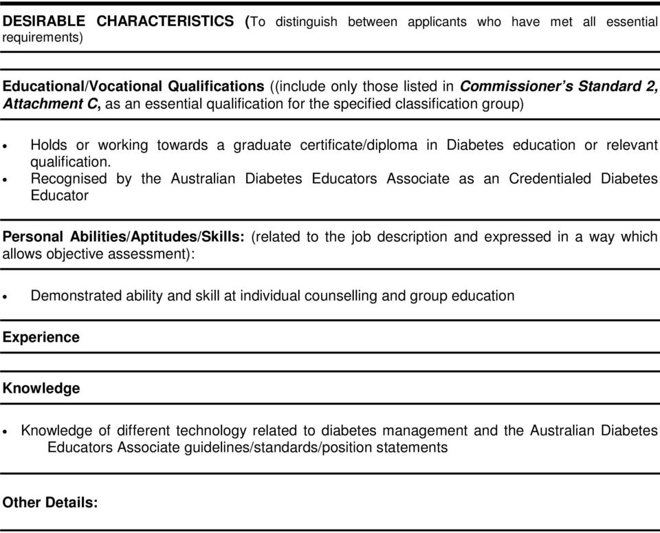 Recognised by the Australian Diabetes Educators Associate as an Credentialed Diabetes Educator Personal Abilities/Aptitudes/Skills: (related to the job description and expressed in a way which allows