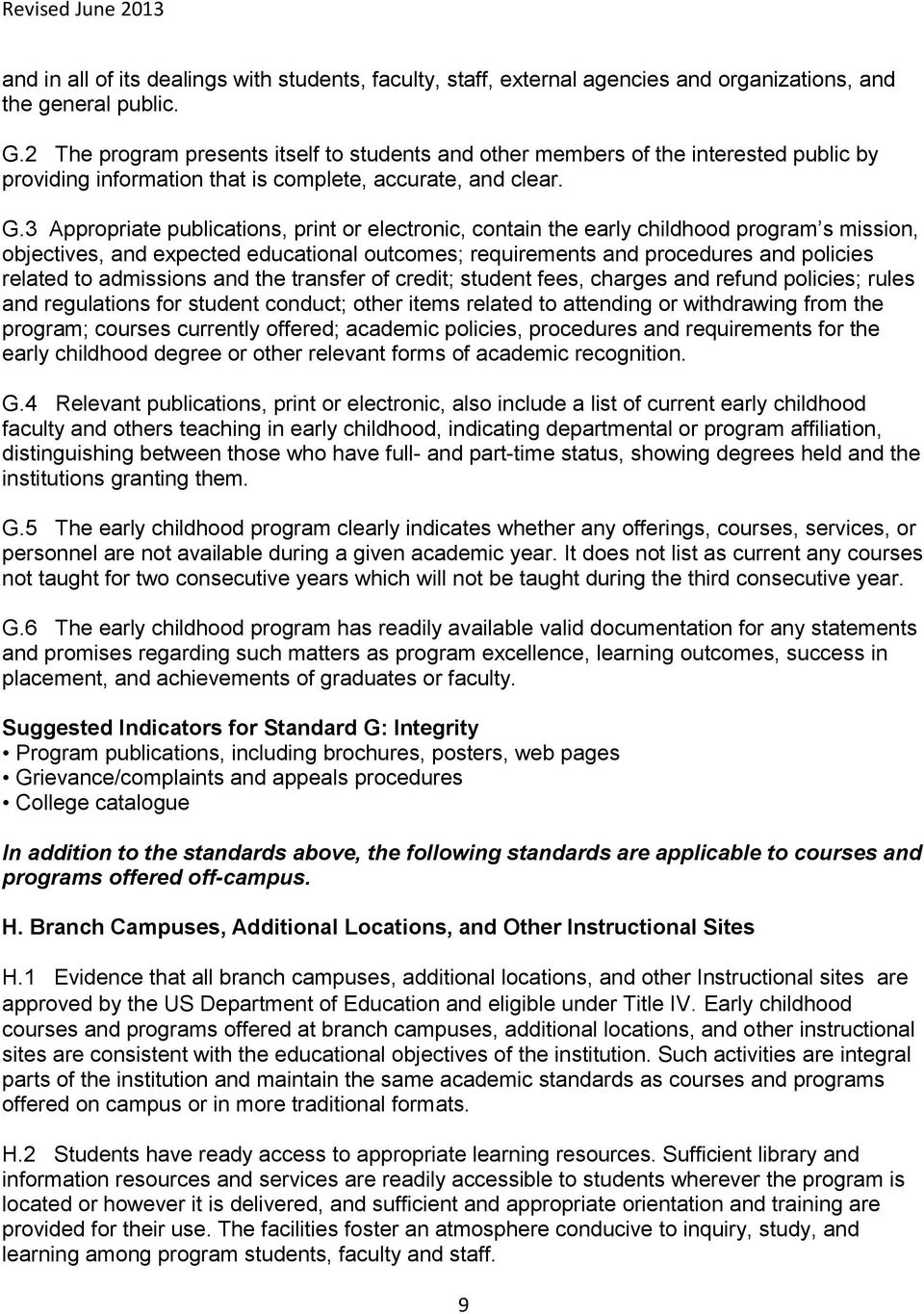 3 Appropriate publications, print or electronic, contain the early childhood program s mission, objectives, and expected educational outcomes; requirements and procedures and policies related to
