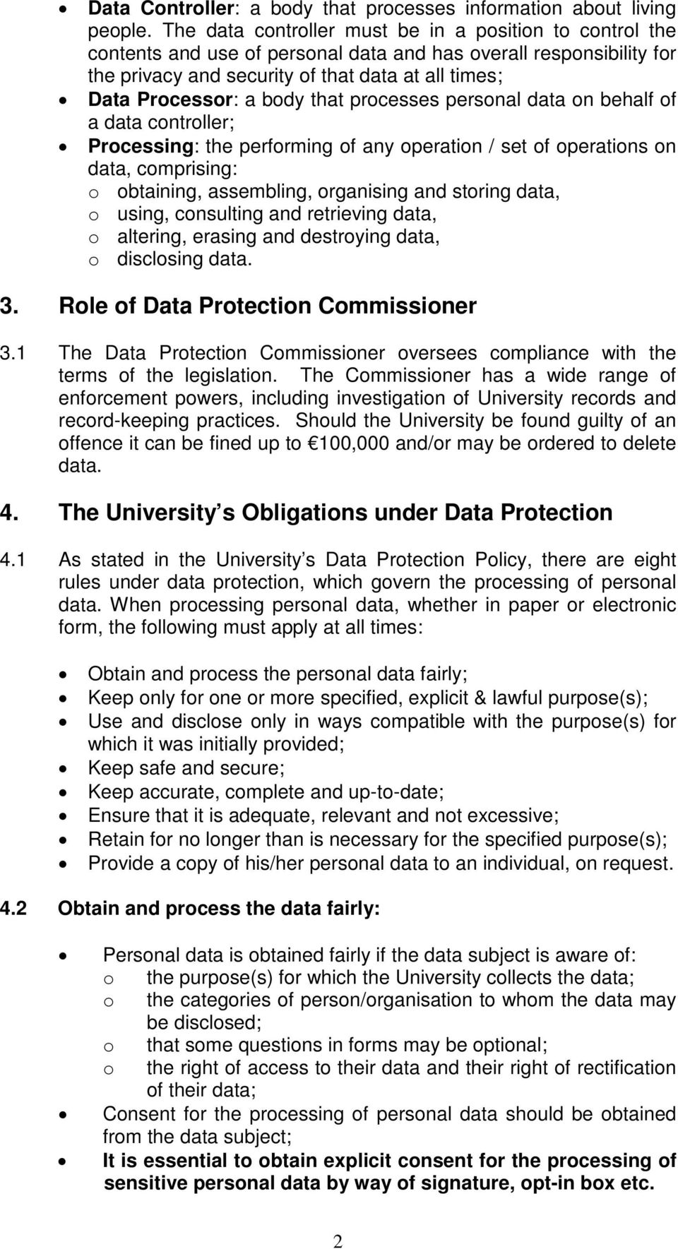 body that processes personal data on behalf of a data controller; Processing: the performing of any operation / set of operations on data, comprising: o obtaining, assembling, organising and storing