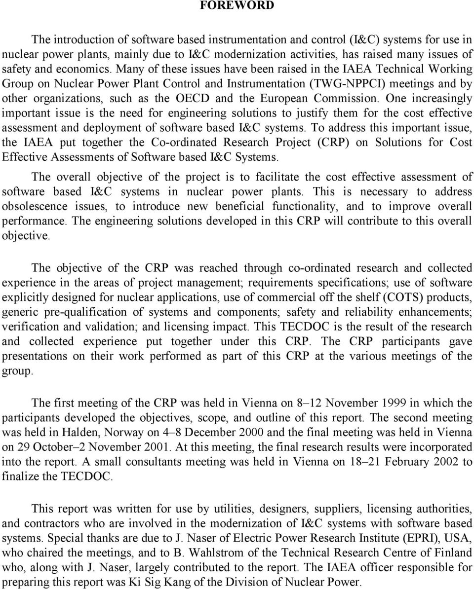 Many of these issues have been raised in the IAEA Technical Working Group on Nuclear Power Plant Control and Instrumentation (TWG-NPPCI) meetings and by other organizations, such as the OECD and the