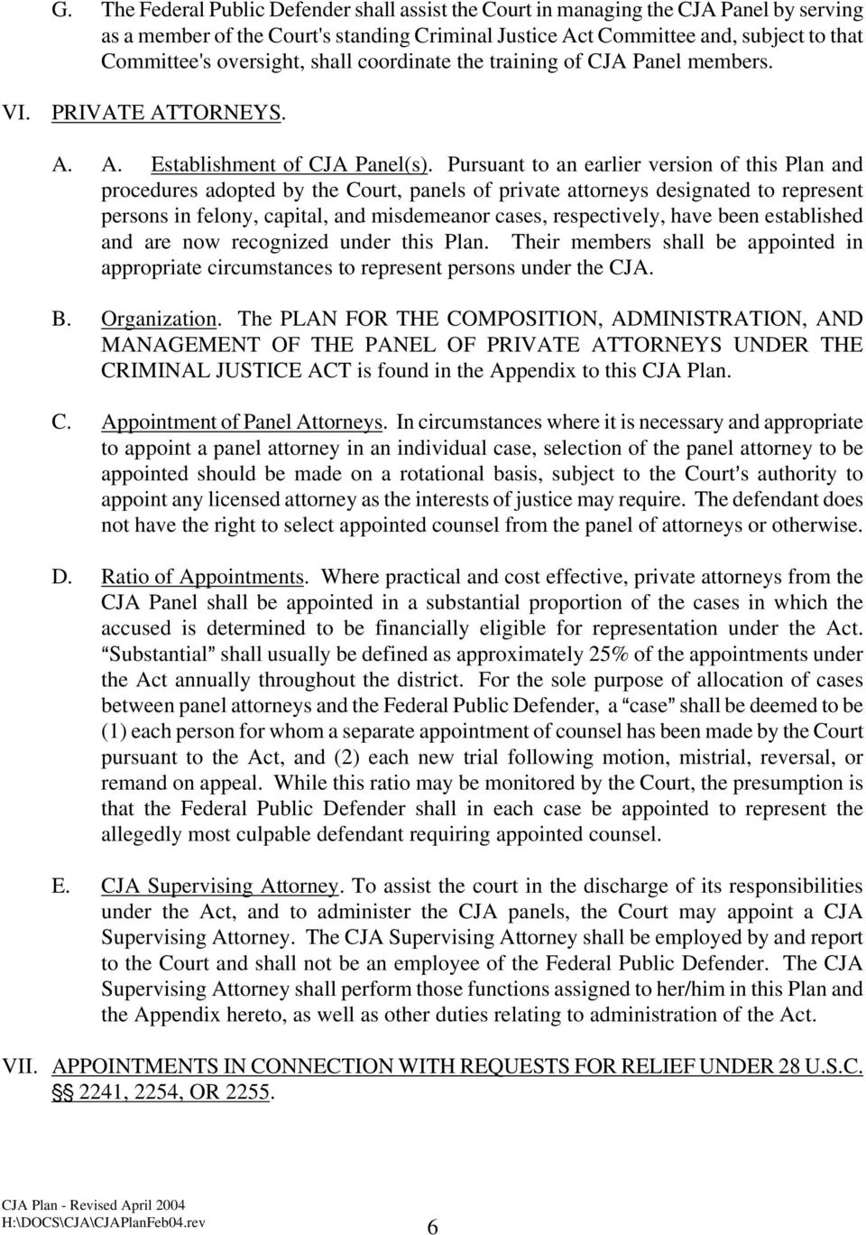 Pursuant to an earlier version of this Plan and procedures adopted by the Court, panels of private attorneys designated to represent persons in felony, capital, and misdemeanor cases, respectively,