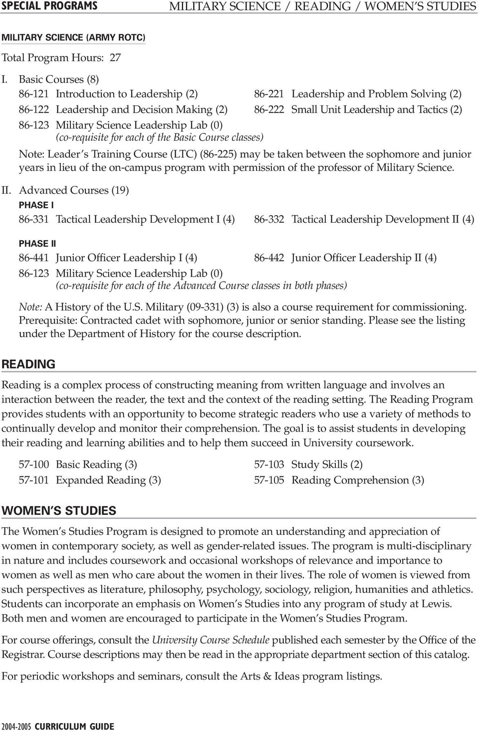 Military Science Leadership Lab (0) (co-requisite for each of the Basic Course classes) Note: Leader s Training Course (LTC) (86-225) may be taken between the sophomore and junior years in lieu of