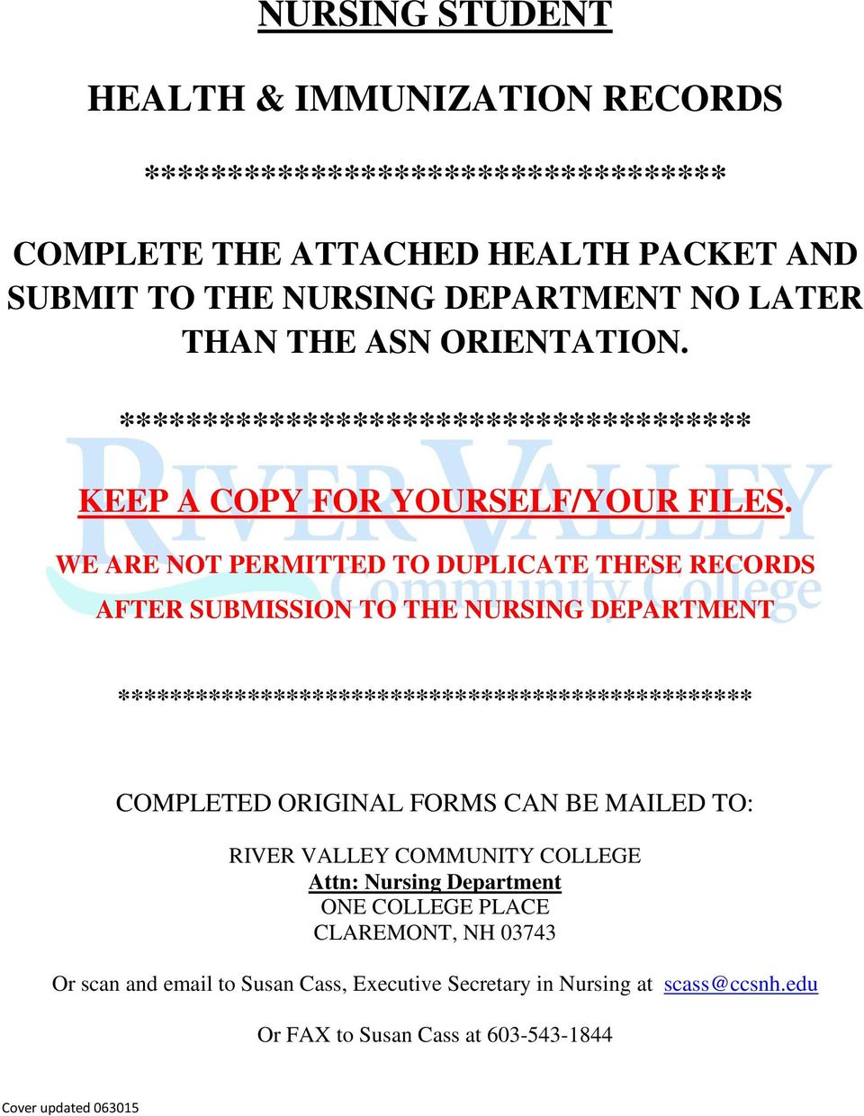 WE ARE NOT PERMITTED TO DUPLICATE THESE RECORDS AFTER SUBMISSION TO THE NURSING DEPARTMENT ************************************************* COMPLETED ORIGINAL FORMS CAN