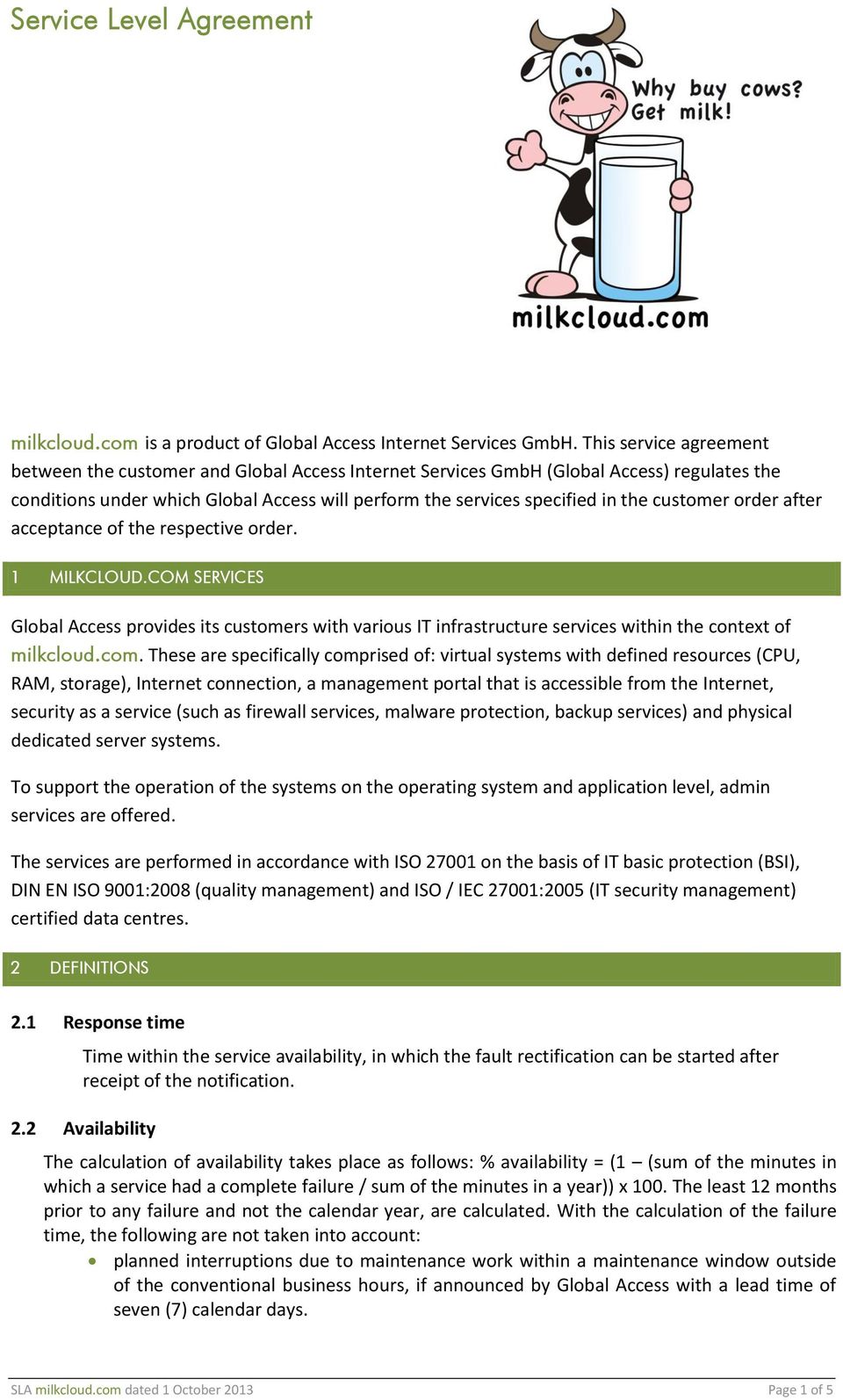 customer order after acceptance of the respective order. 1 MILKCLOUD.COM SERVICES Global Access provides its customers with various IT infrastructure services within the context of milkcloud.com.