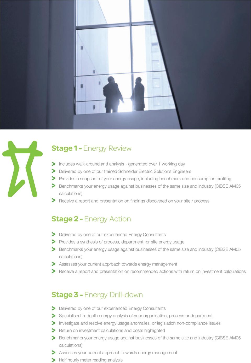 findings discovered on your site / process Stage 2 - Energy Action Delivered by one of our experienced Energy Consultants Provides a synthesis of process, department, or site energy usage Benchmarks