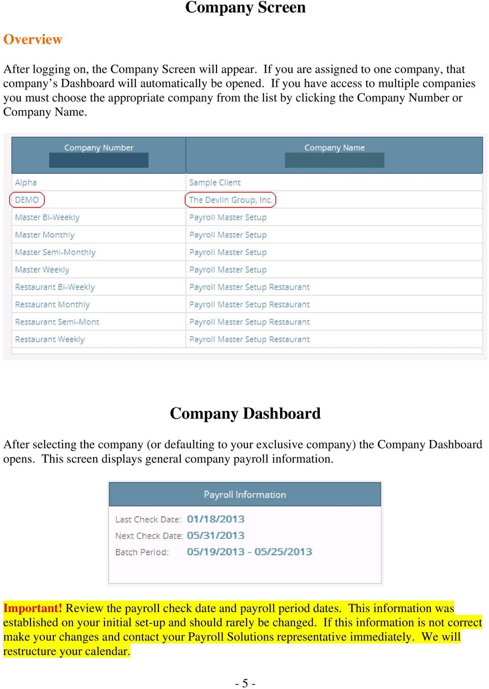 Company Dashboard After selecting the company (or defaulting to your exclusive company) the Company Dashboard opens. This screen displays general company payroll information. Important!