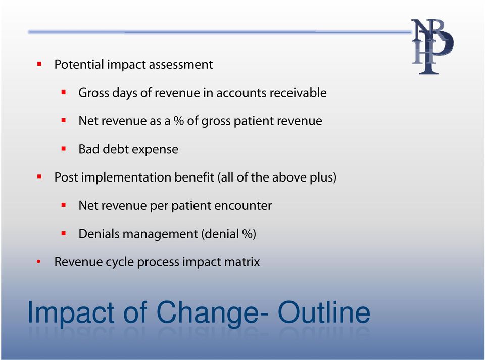 benefit (all of the above plus) Net revenue per patient encounter Denials