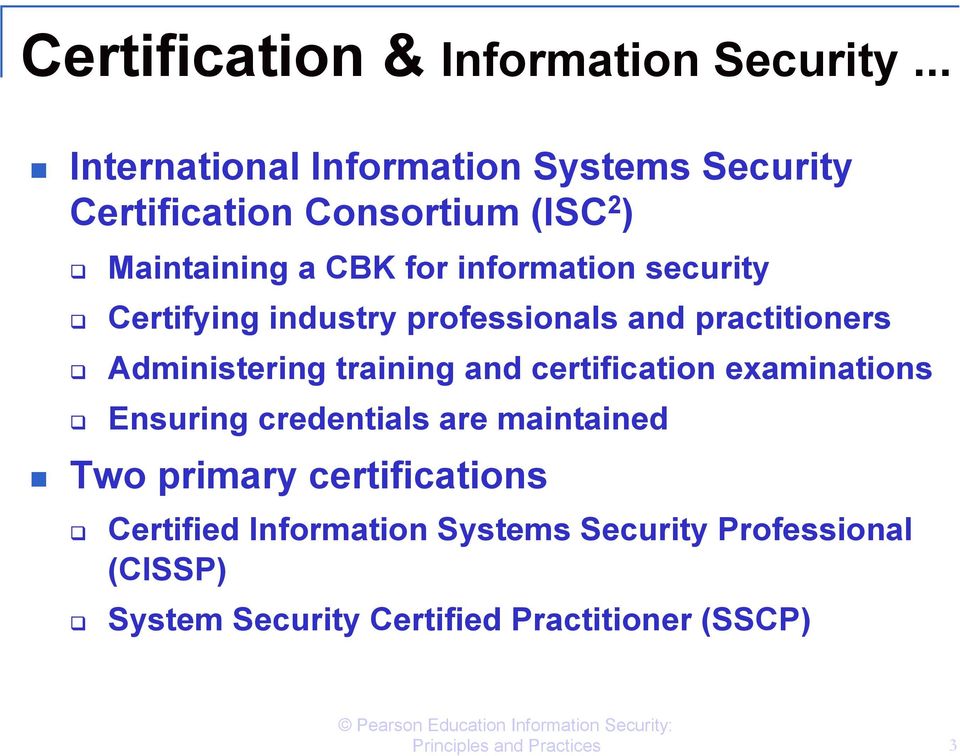 security Certifying industry professionals and practitioners Administering training and certification examinations