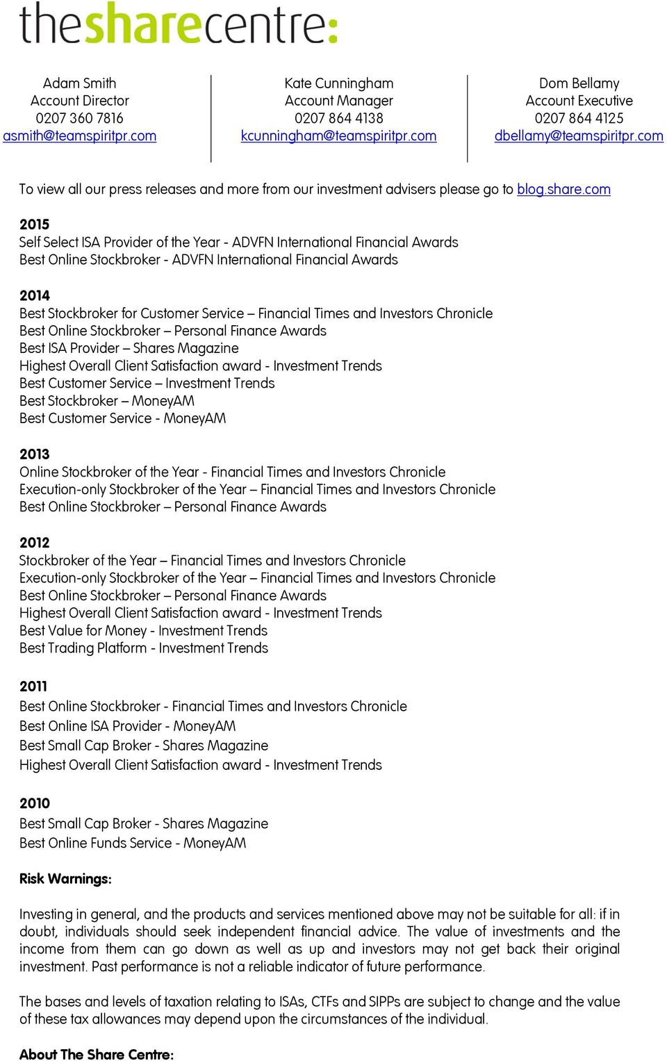 com 2015 Self Select ISA Provider of the Year - ADVFN International Financial Awards Best Online Stockbroker - ADVFN International Financial Awards 2014 Best Stockbroker for Customer Service