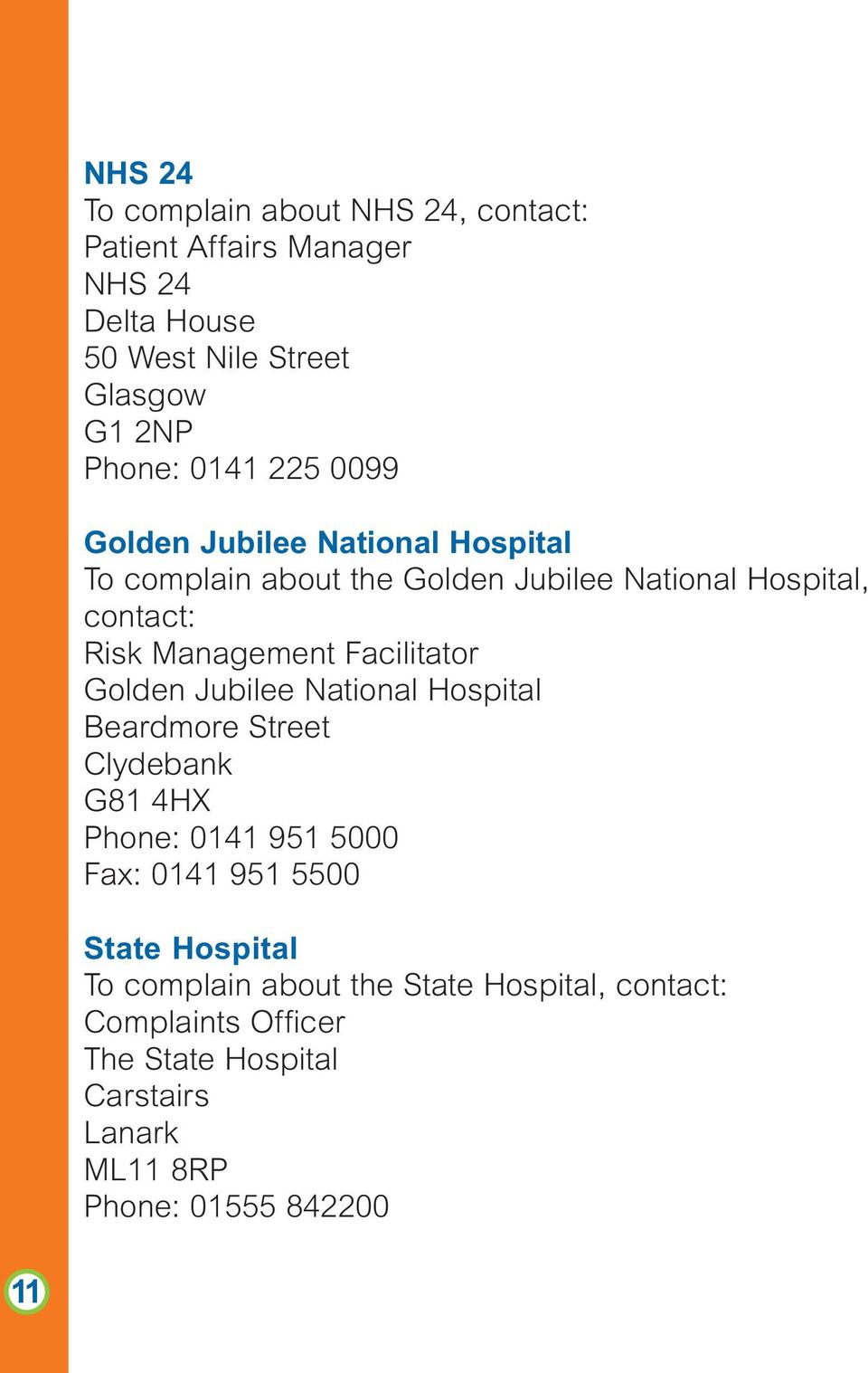 Facilitator Golden Jubilee National Hospital Beardmore Street Clydebank G81 4HX Phone: 0141 951 5000 Fax: 0141 951 5500 State
