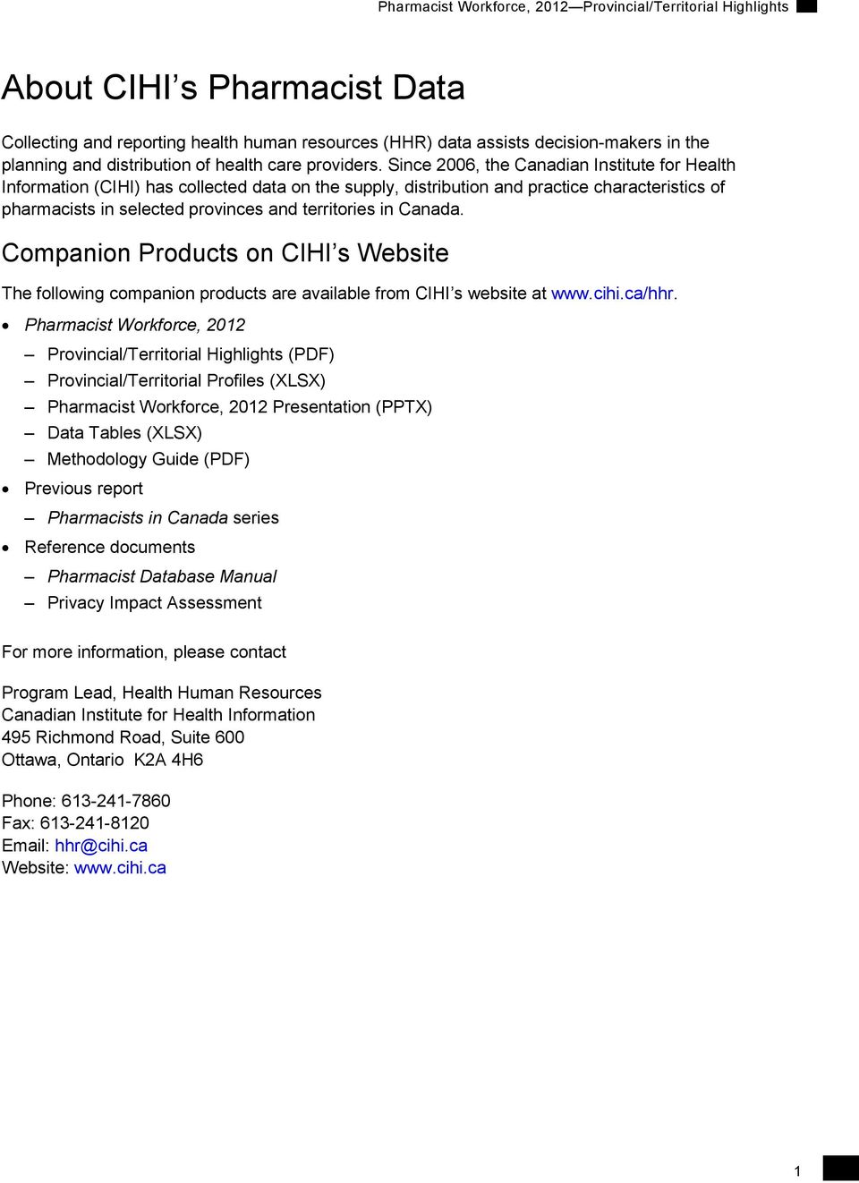 Canada. Companion Products on CIHI s Website The following companion products are available from CIHI s website at www.cihi.ca/hhr.