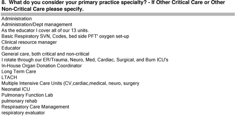 Basic Respiratory SVN, Codes, bed side PFT' oxygen set-up Clinical resource manager Educator General care, both critical and non-critical I rotate through our