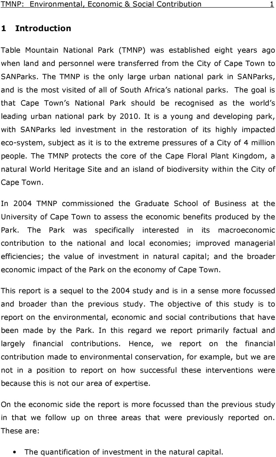The goal is that Cape Town s National Park should be recognised as the world s leading urban national park by 2010.