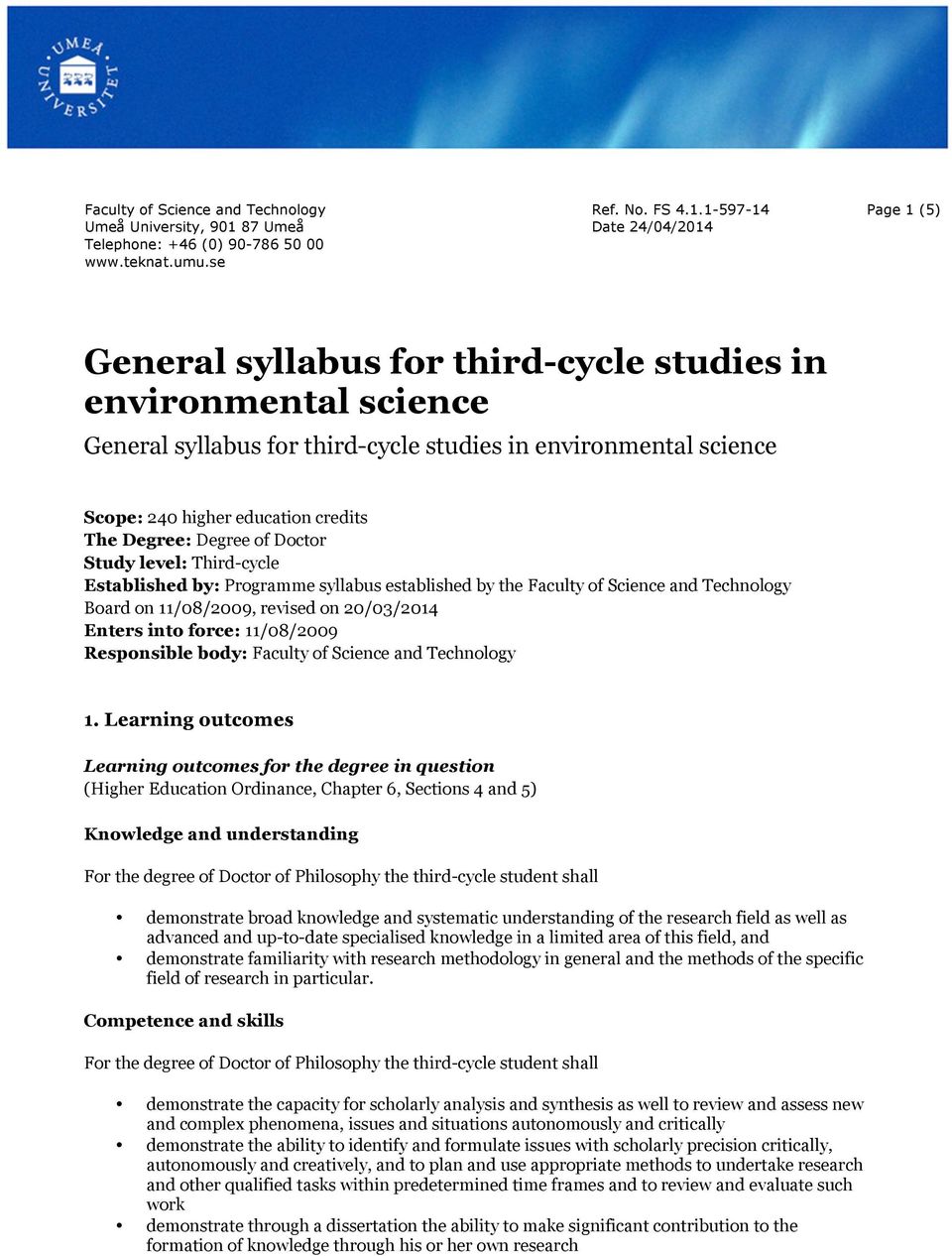 1-597-14 Date 24/04/2014 Page 1 (5) General syllabus for third-cycle studies in environmental science General syllabus for third-cycle studies in environmental science Scope: 240 higher education