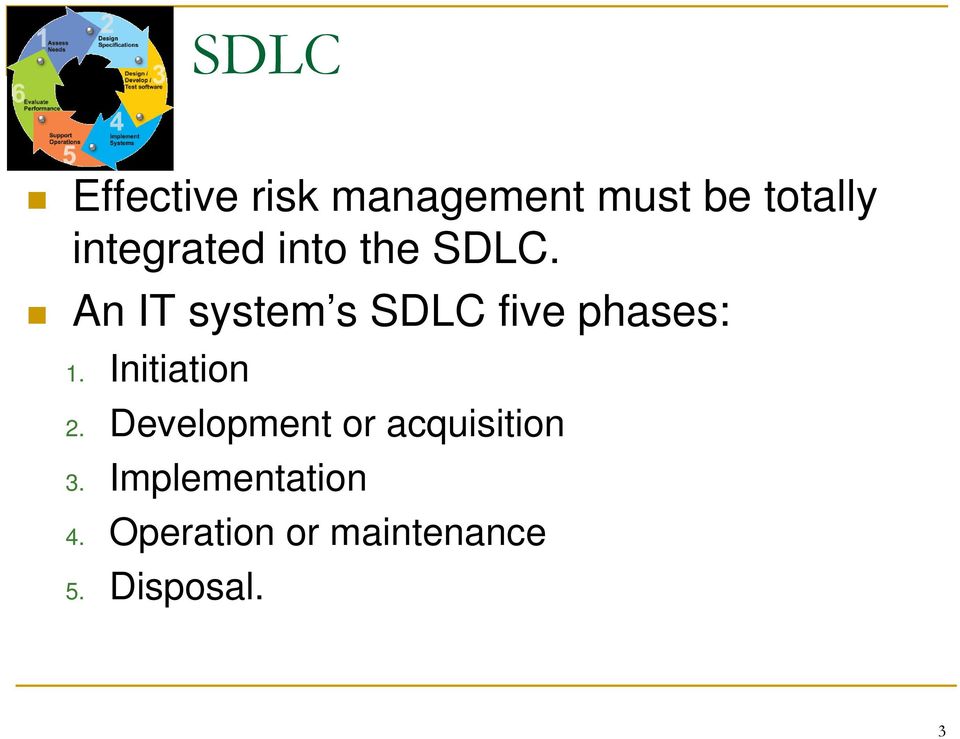 An IT system s SDLC five phases: 1. Initiation 2.