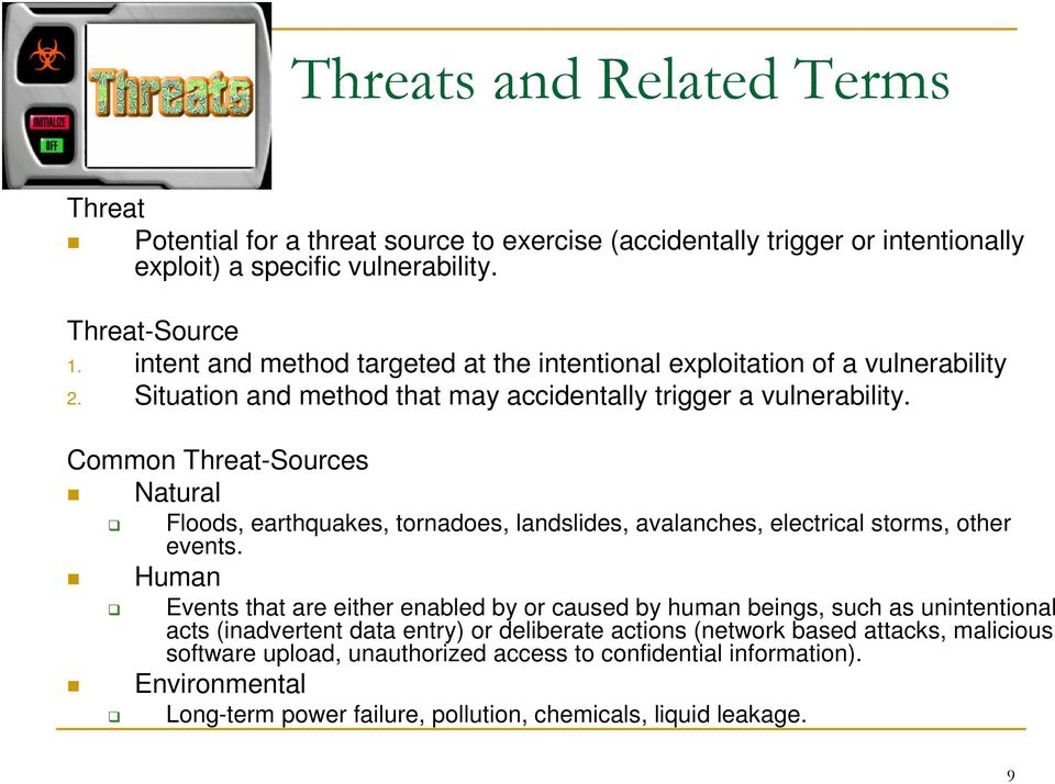 Common Threat-Sources Natural Floods, earthquakes, tornadoes, landslides, avalanches, electrical storms, other events.